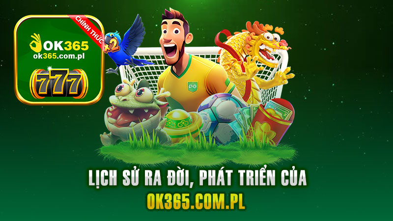 Lịch sử ra đời, phát triển của Ok365